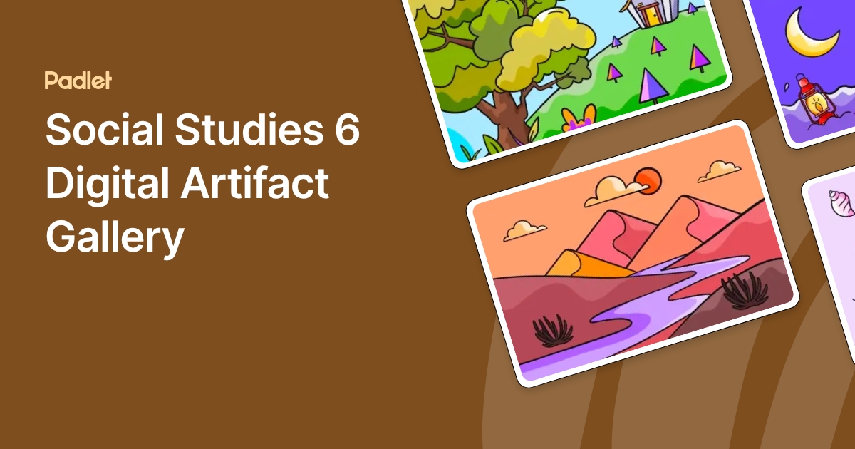 Social Studies 6 Digital Artifact Gallery