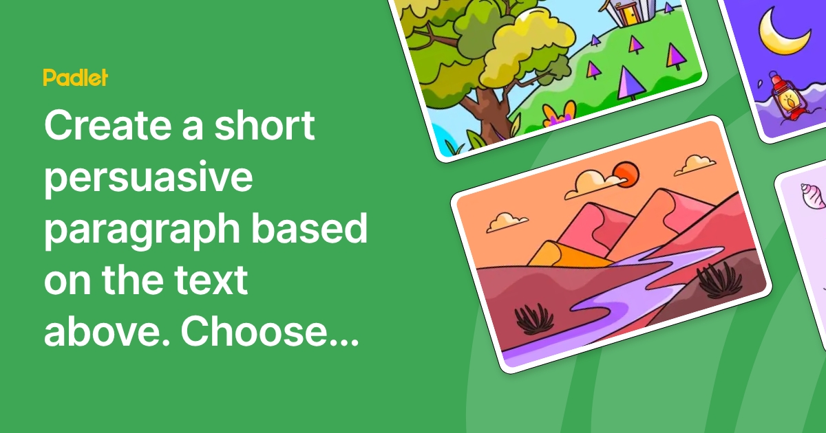 Create a short persuasive paragraph based on the text above. Choose one ...