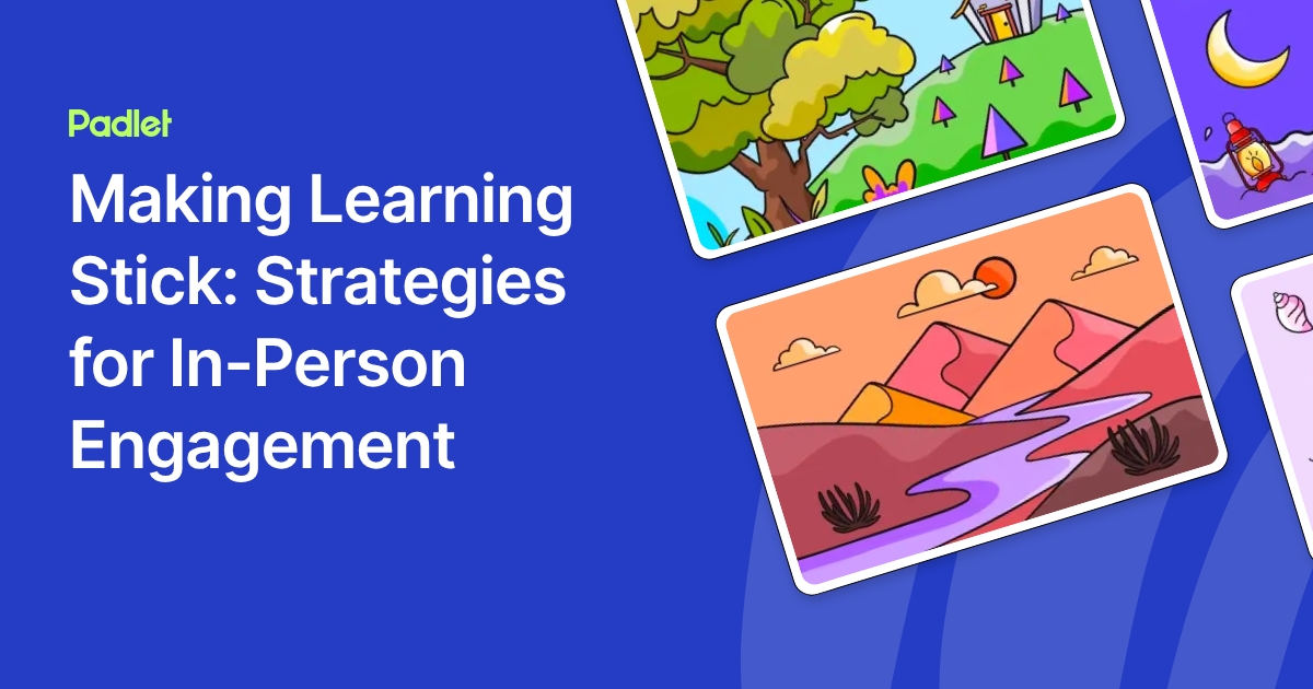 Learning Stetch Making Learning Stick: Strategies for In-Person Engagement