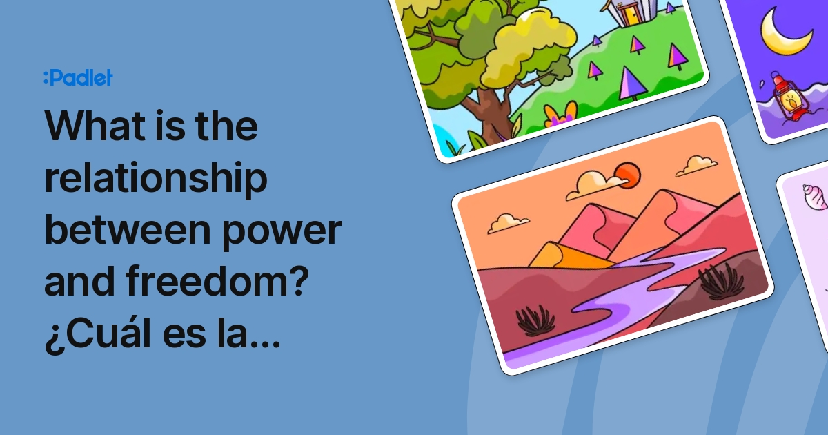 What is the relationship between power and freedom? ¿Cuál es la