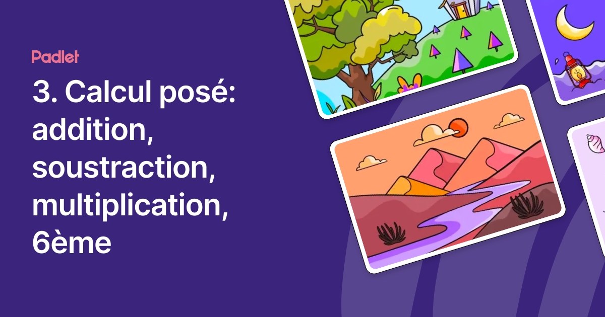 3. Calcul posé: addition, soustraction, multiplication, 6ème