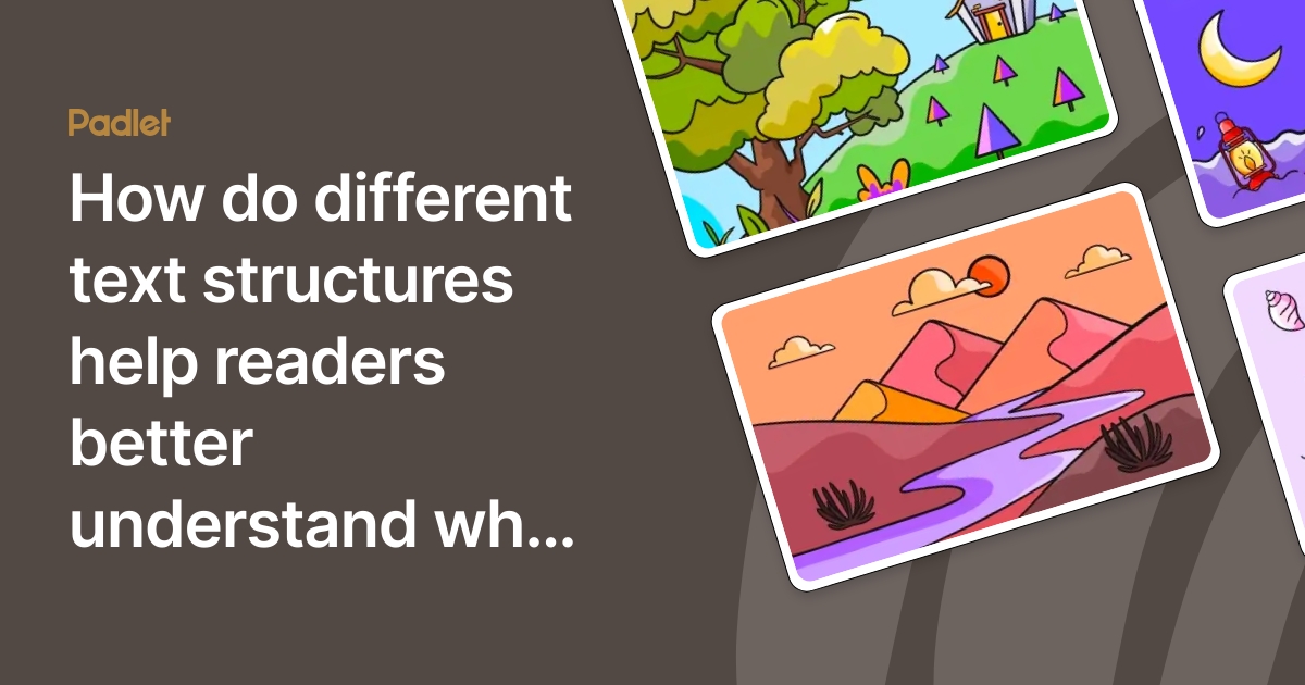 How do different text structures help readers better understand what ...