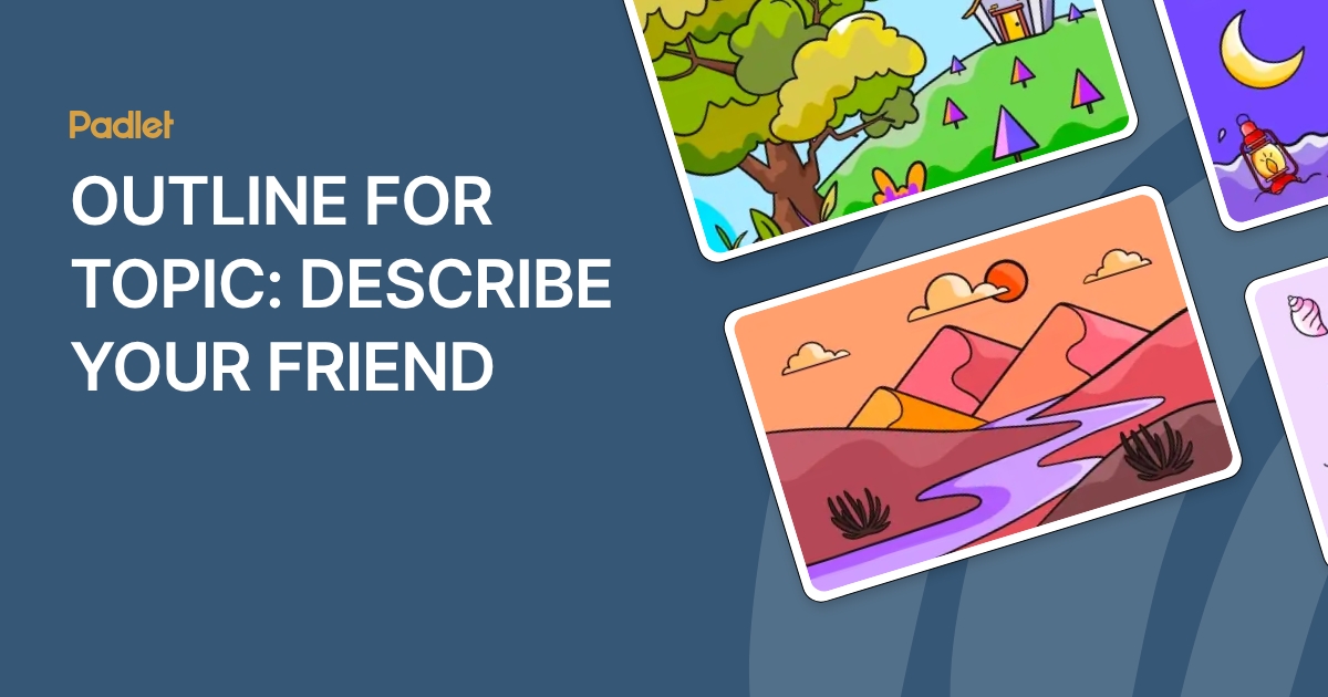 Topic My Friend OUTLINE FOR TOPIC: DESCRIBE YOUR FRIEND