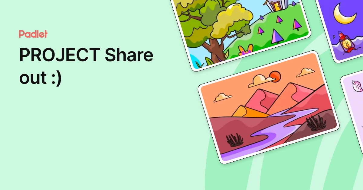 PROJECT Share out :)