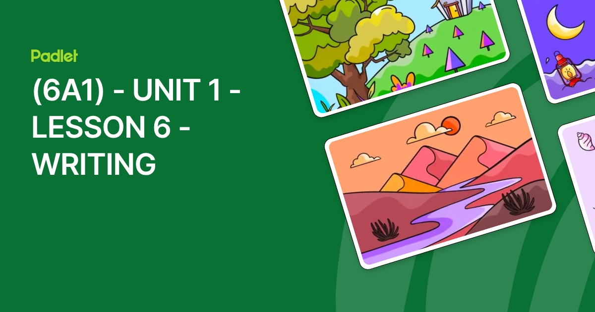 (6A1) - UNIT 1 - LESSON 6 - WRITING