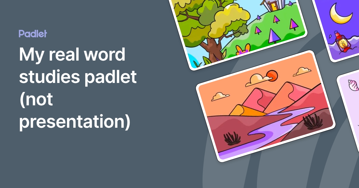 My real word studies padlet (not presentation)