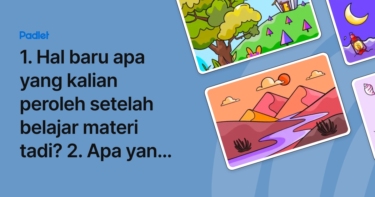 1. Hal baru apa yang kalian peroleh setelah belajar materi tadi? 2. Apa