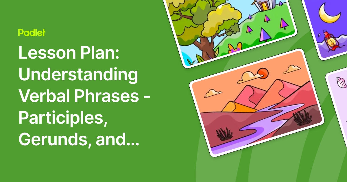 Lesson Plan: Understanding Verbal Phrases - Participles, Gerunds, and ...
