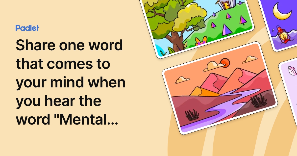 Share one word that comes to your mind when you hear the word "Mental ...