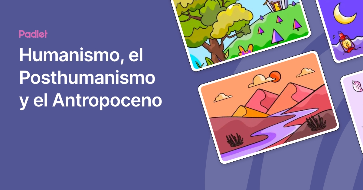 Humanismo, el Posthumanismo y el Antropoceno
