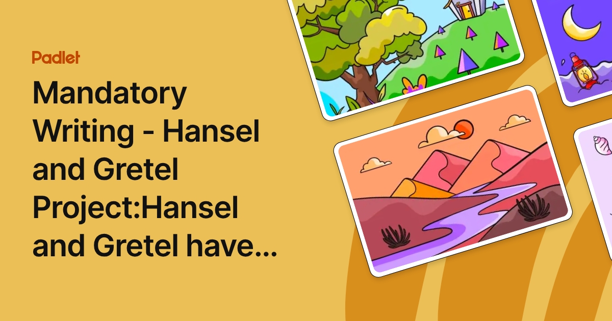 Mandatory Writing - Hansel and Gretel Project:Hansel and Gretel have ...