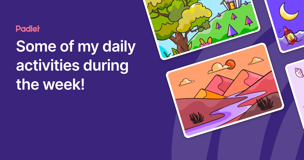 Some of my daily activities during the week!