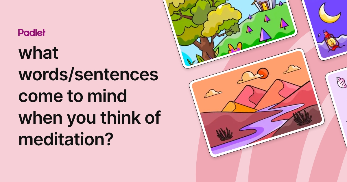 what words/sentences come to mind when you think of meditation?