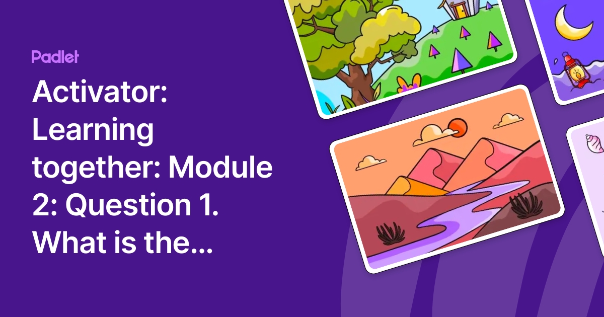 Activator: Learning together: Module 2: Question 1. What is the ...