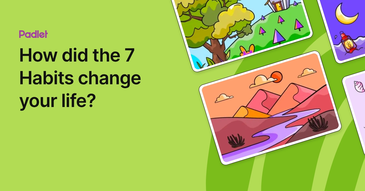 How did the 7 Habits change your life?