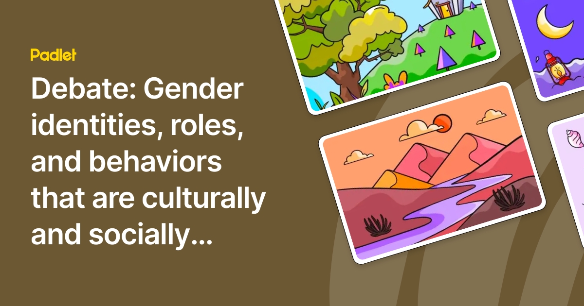 Debate: Gender identities, roles, and behaviors that are culturally and ...