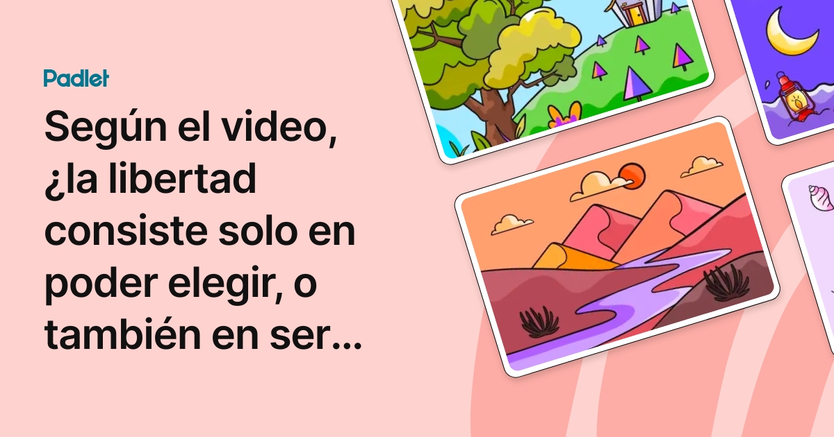Según el video, ¿la libertad consiste solo en poder elegir, o también ...