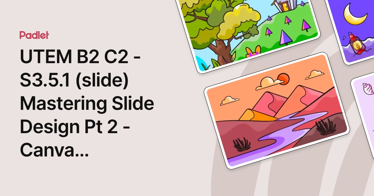 UTEM B2 C2 - S3.5.1 (slide) Mastering Slide Design Pt 2 - Canva Exploration