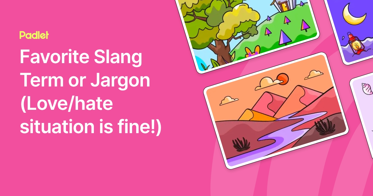 Favorite Slang Term or Jargon (Love/hate situation is fine!)