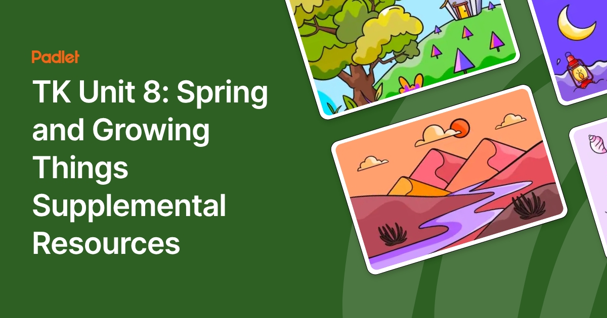 TK Unit 8: Spring and Growing Things Supplemental Resources