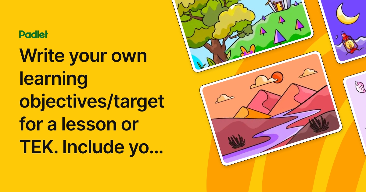 Write your own learning objectives/target for a lesson or TEK. Include ...