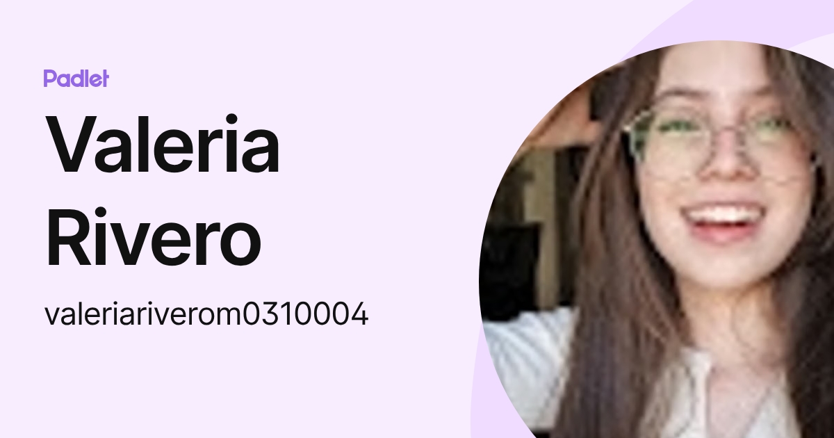 Valeria Rivero (valeriariverom0310004) profile | Padlet
