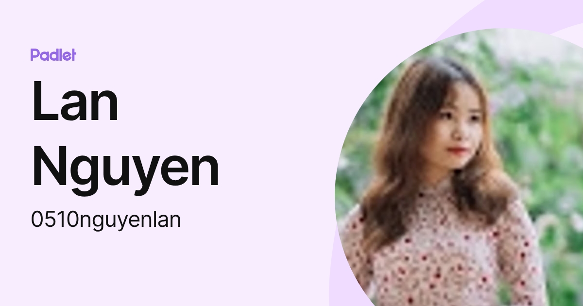 Lan Nguyen (0510nguyenlan) profile | Padlet