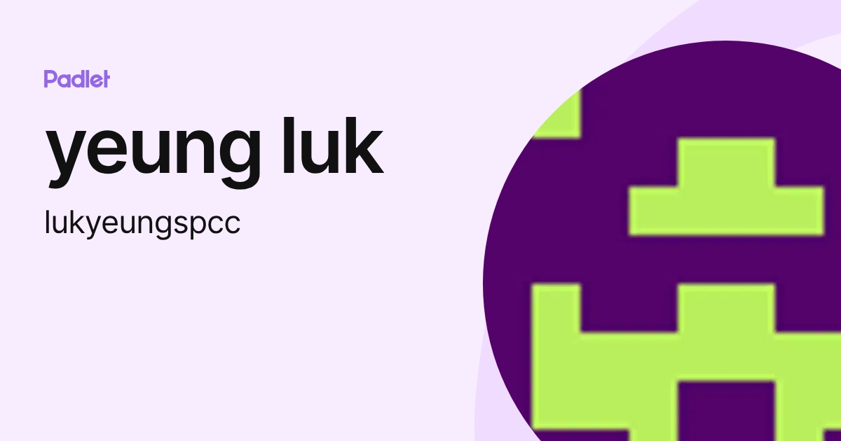 yeung luk (lukyeungspcc) profile | Padlet