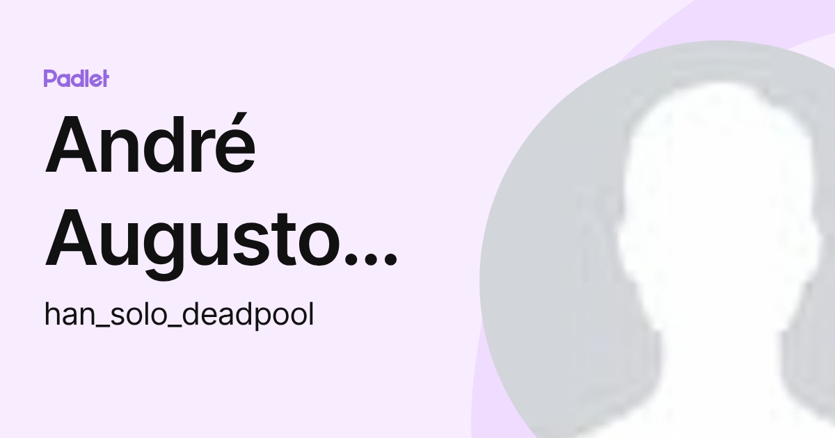 André Augusto Ferreira Santos (han_solo_deadpool) profile | Padlet