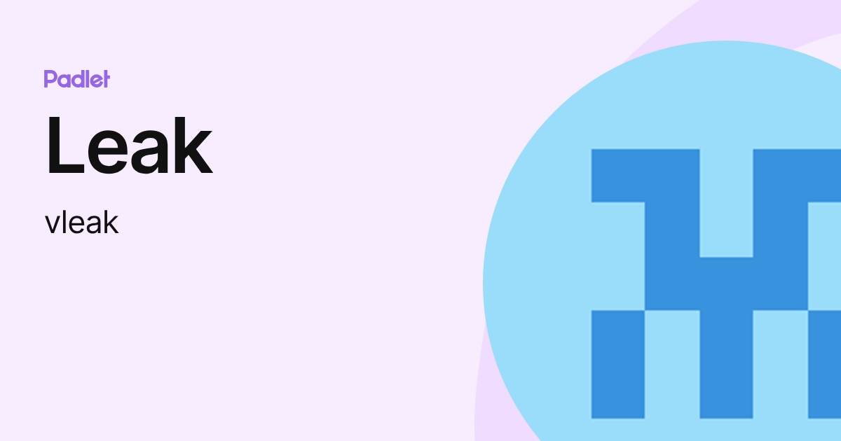 Leak (vleak) profile | Padlet