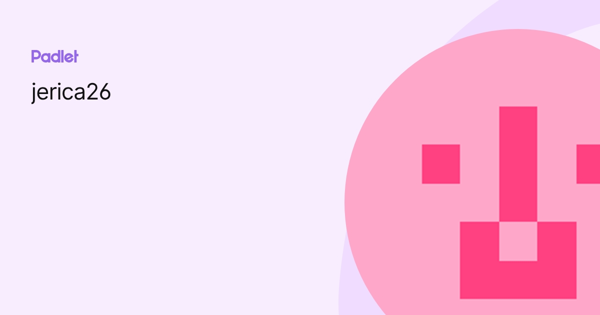 jerica26 profile | Padlet