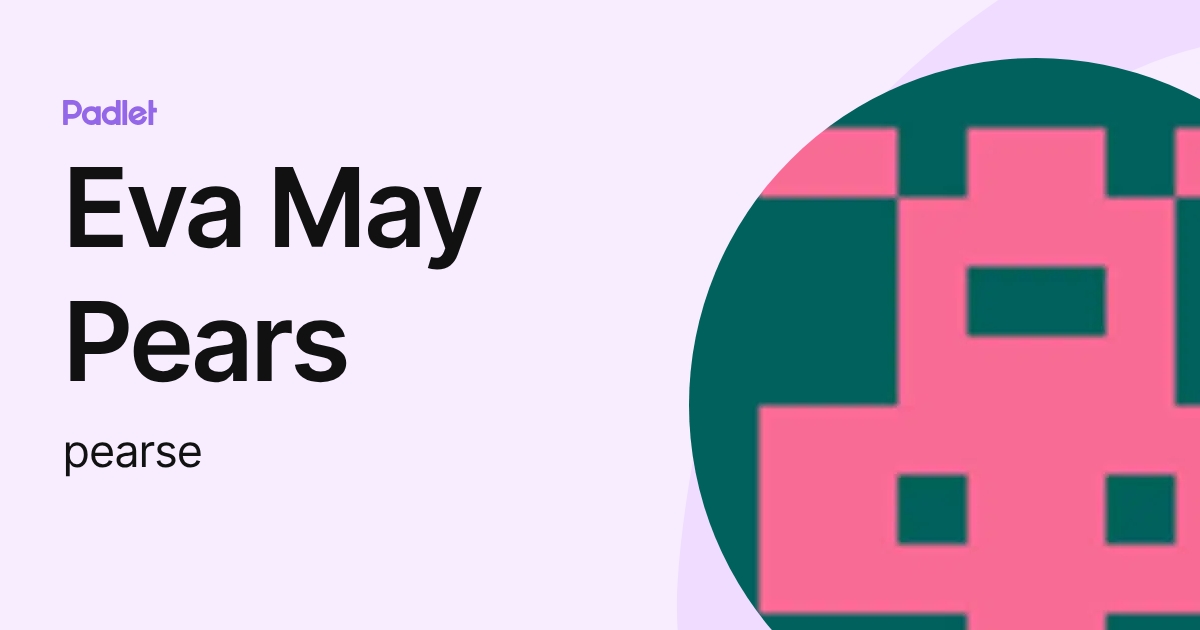 Eva May Pears (pearse) profile | Padlet