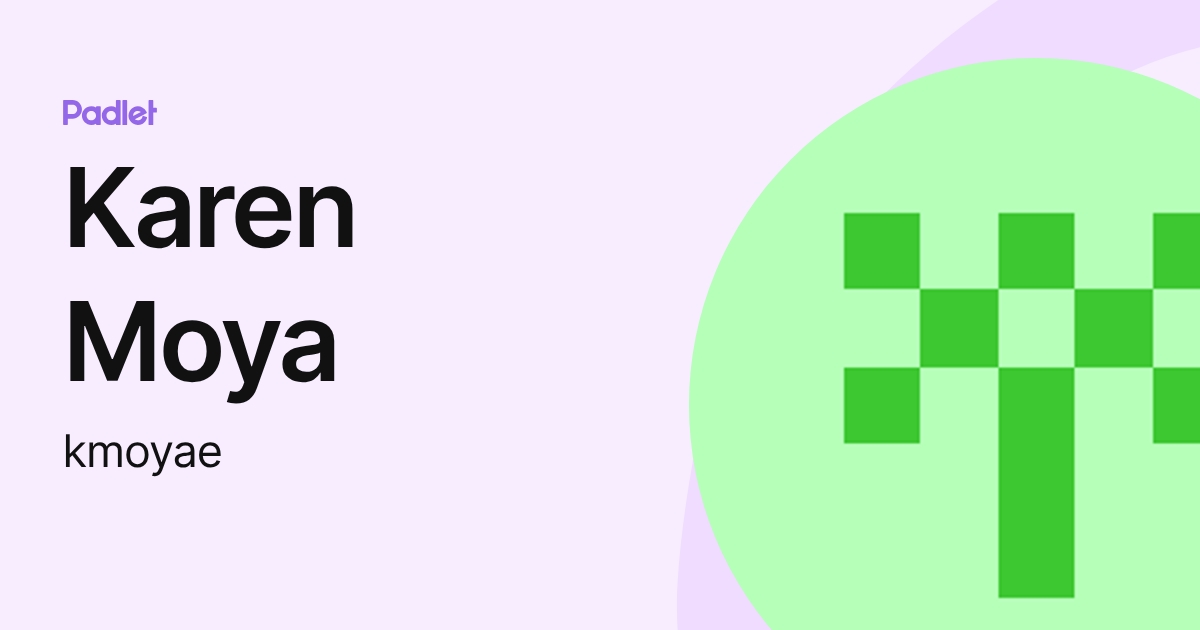 Karen Moya (kmoyae) profile | Padlet