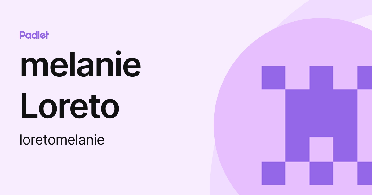 melanie Loreto (loretomelanie) profile | Padlet