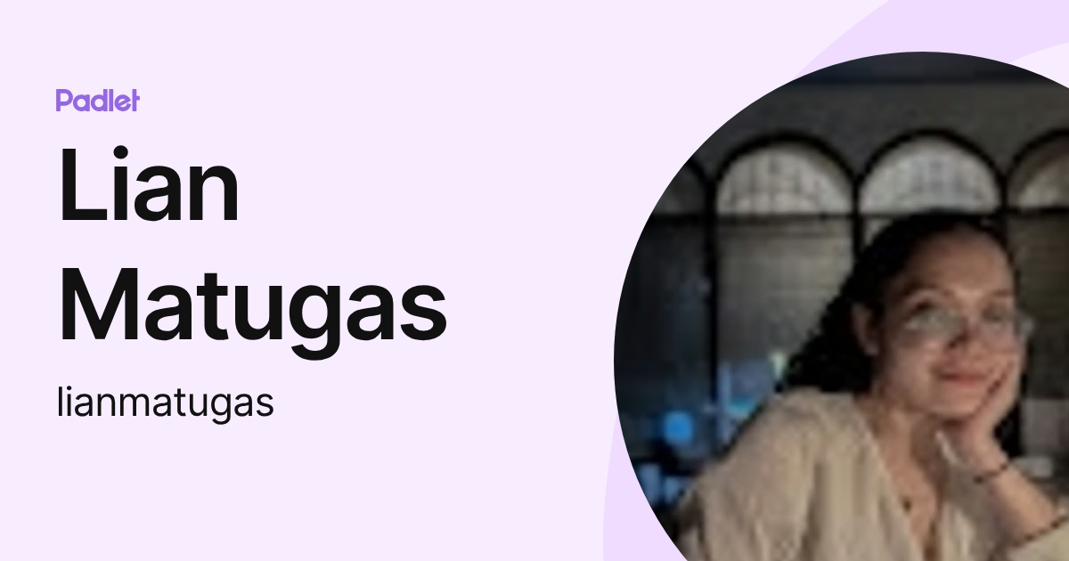 Lian Matugas (lianmatugas) profile | Padlet