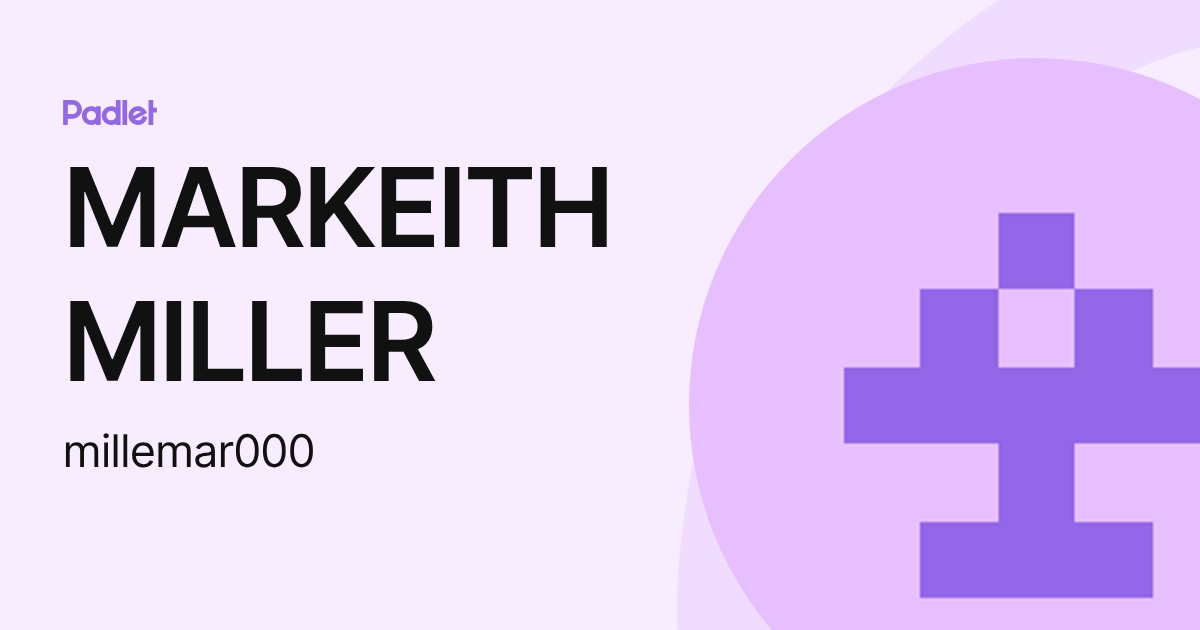 MARKEITH MILLER (millemar000) profile | Padlet