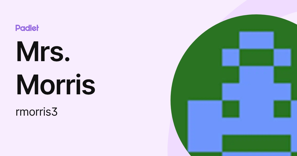 Mrs. Morris (rmorris3) profile | Padlet