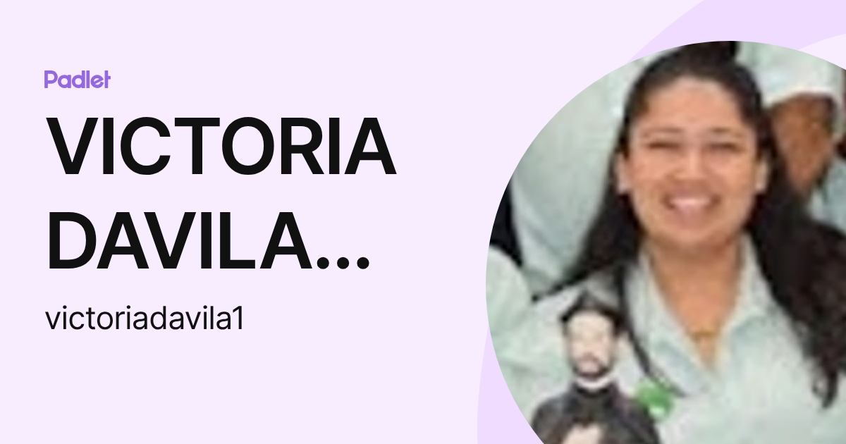 VICTORIA DAVILA GARCIA (victoriadavila1) profile | Padlet