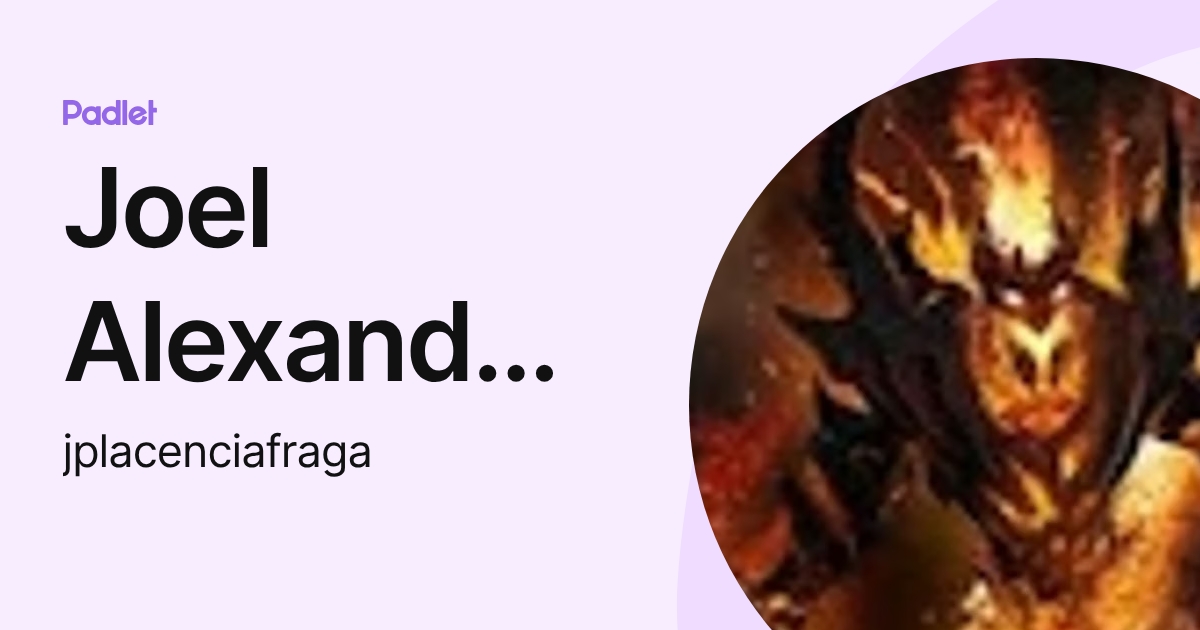 Joel Alexander Placencia Fraga (jplacenciafraga) profile | Padlet