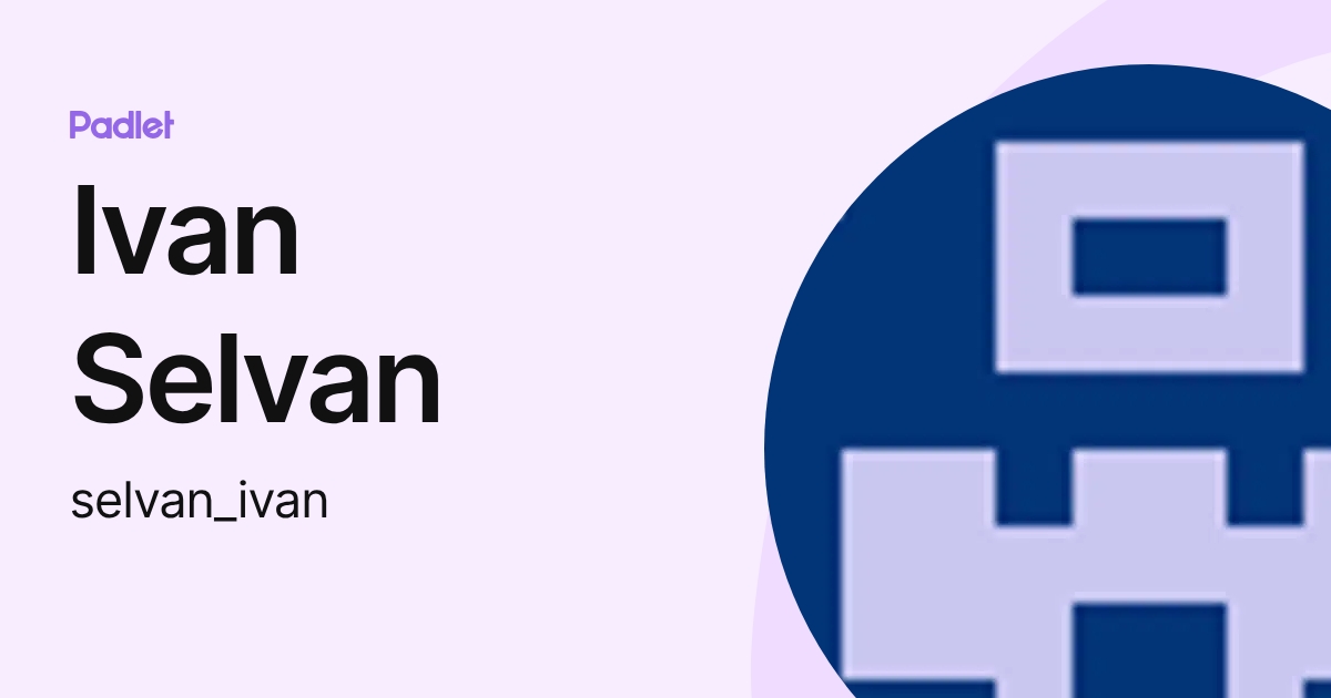 Ivan Selvan (selvan_ivan) profile | Padlet