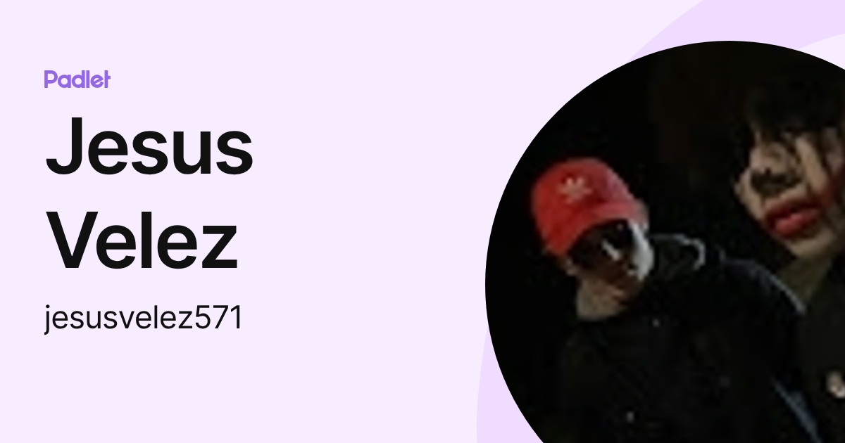 Jesus Velez (jesusvelez571) profile | Padlet