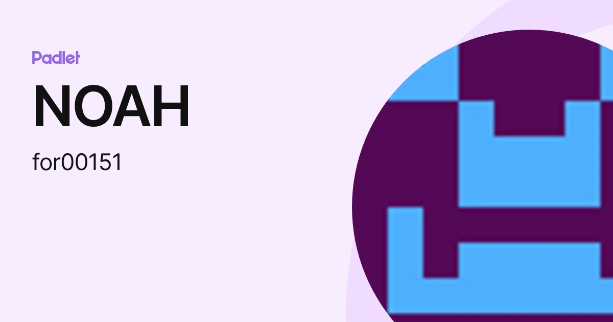 NOAH (for00151) profile | Padlet