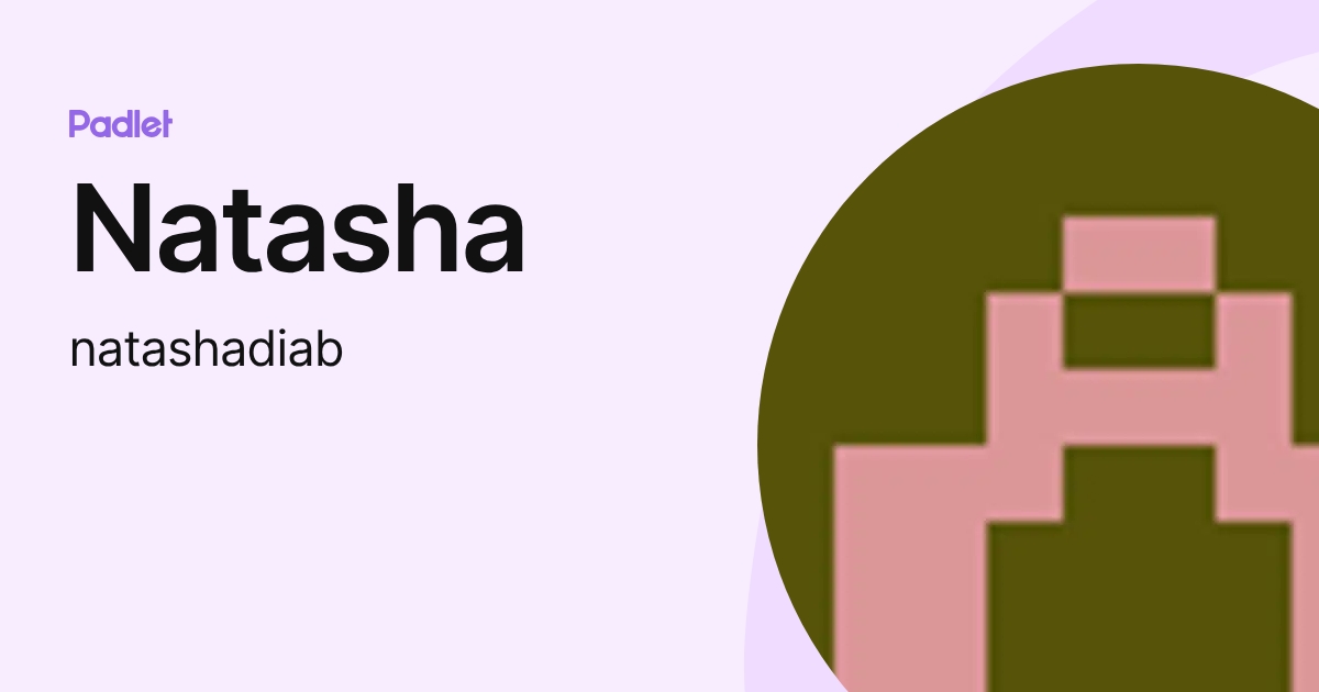 Natasha (natashadiab) profile | Padlet