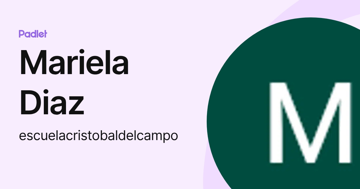 Mariela Diaz (escuelacristobaldelcampo) profile | Padlet