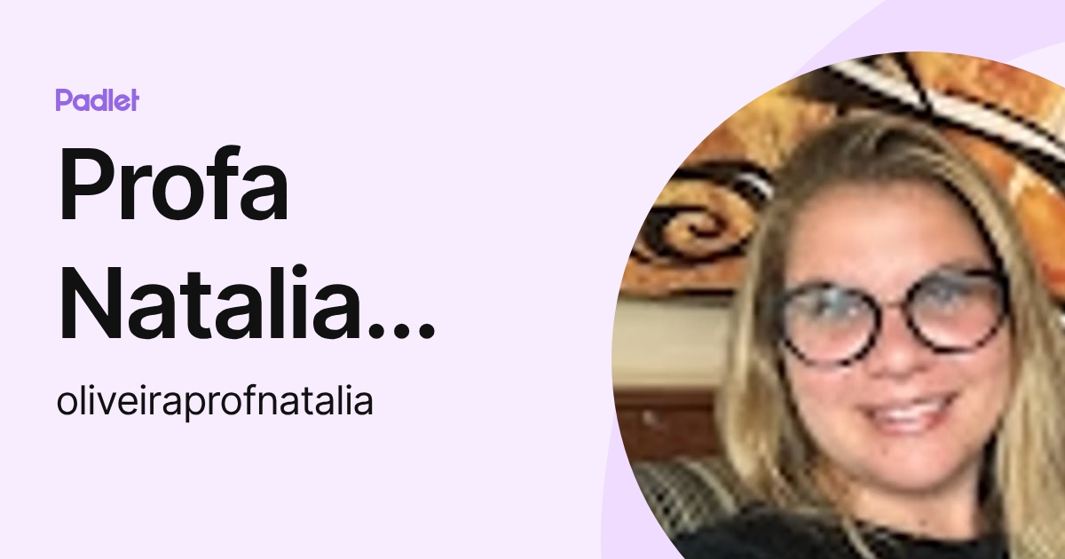 Profa Natalia Oliveira (oliveiraprofnatalia) perfil | Padlet