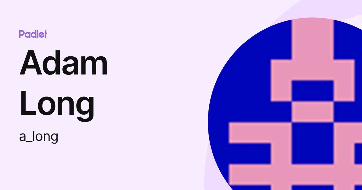 Adam Long (a_long) profile | Padlet