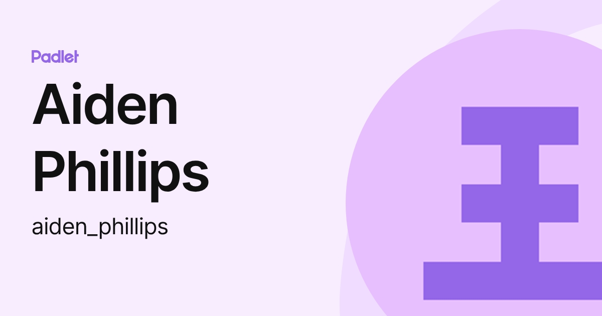 Aiden Phillips (aiden_phillips) profile | Padlet