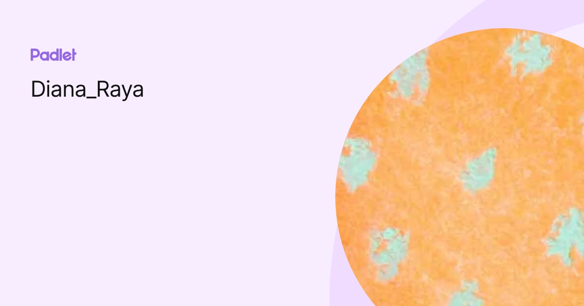 Diana_Raya profile | Padlet