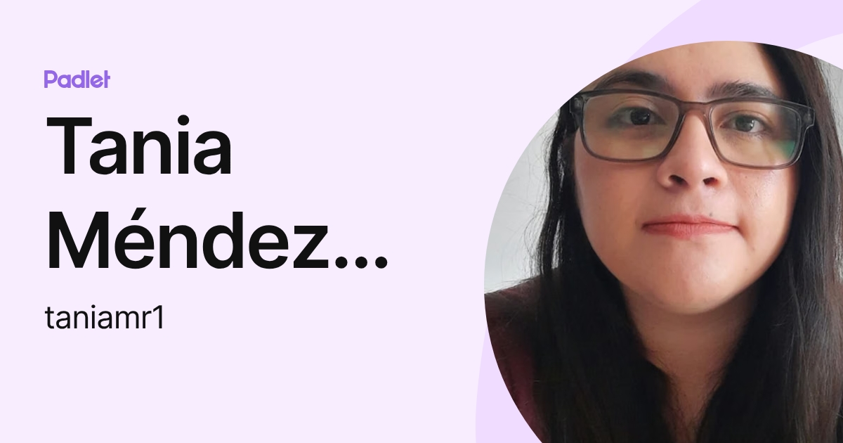 Tania Méndez Romero (taniamr1) profile | Padlet