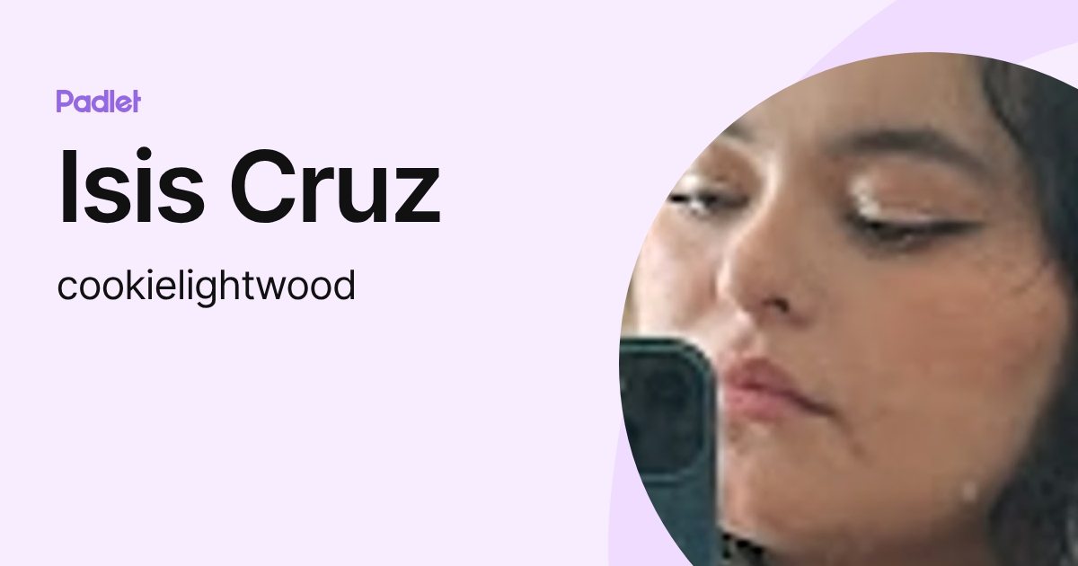 Isis Cruz (cookielightwood) profile | Padlet